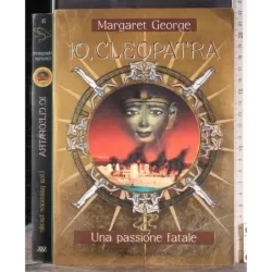 Io, Cleopatra. Una passione fatale
