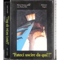 ''Fateci uscire da qui!''