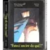 ''Fateci uscire da qui!''