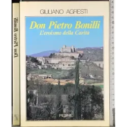 Don Pietro Bonilli. L'eroismo della carità