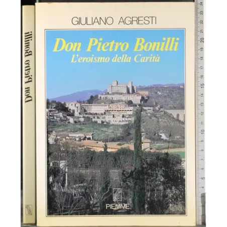 Don Pietro Bonilli. L'eroismo della carità