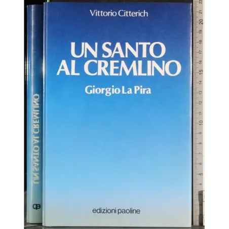 Un santo al cremlino. Giorgio La Pira