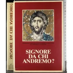Signore da chi andremo?
