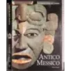 Le grandi civiltà del Passato. Antico Messico