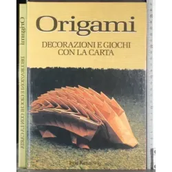 Origami. Decorazioni e giochi con la carta