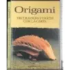 Origami. Decorazioni e giochi con la carta