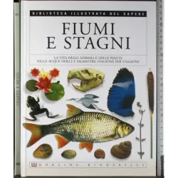 Biblioteca illustrata del Sapere 19. Fiumi e stagni