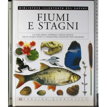 Biblioteca illustrata del Sapere 19. Fiumi e stagni