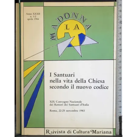 LA MADONNA - N 1-2 - 1984 - I SANTUARI NELLA VITA DELLA CHIESA SECONDO IL NUOVO CODICE