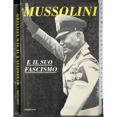 Mussolini e il suo fascismo