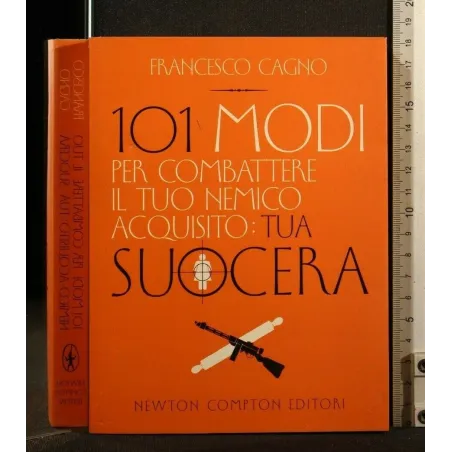 101 MODI PER COMBATTERE IL TUO NEMICO ACQUISITO: TUA SUOCERA