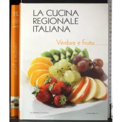 La cucina regionale italiana. Verdure e frutta