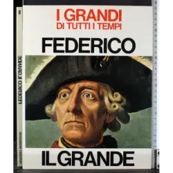 I Grandi di tutti i tempi. Federico il grande