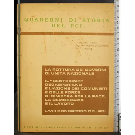 Quaderni di storia del PCI. Rottura dei Governi di Unità ..