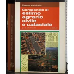 Compendio di estimo agrario civile e catastale