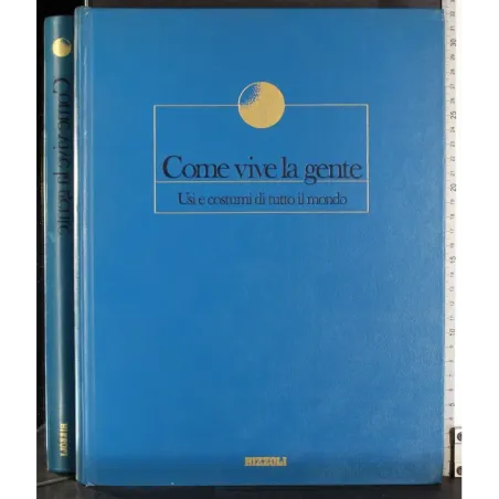 Come vive la gente. Usi e costumi di tutto il mondo