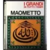 I Grandi di tutti i tempi. Maometto