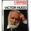 I Grandi di tutti i tempi. Victor Hugo