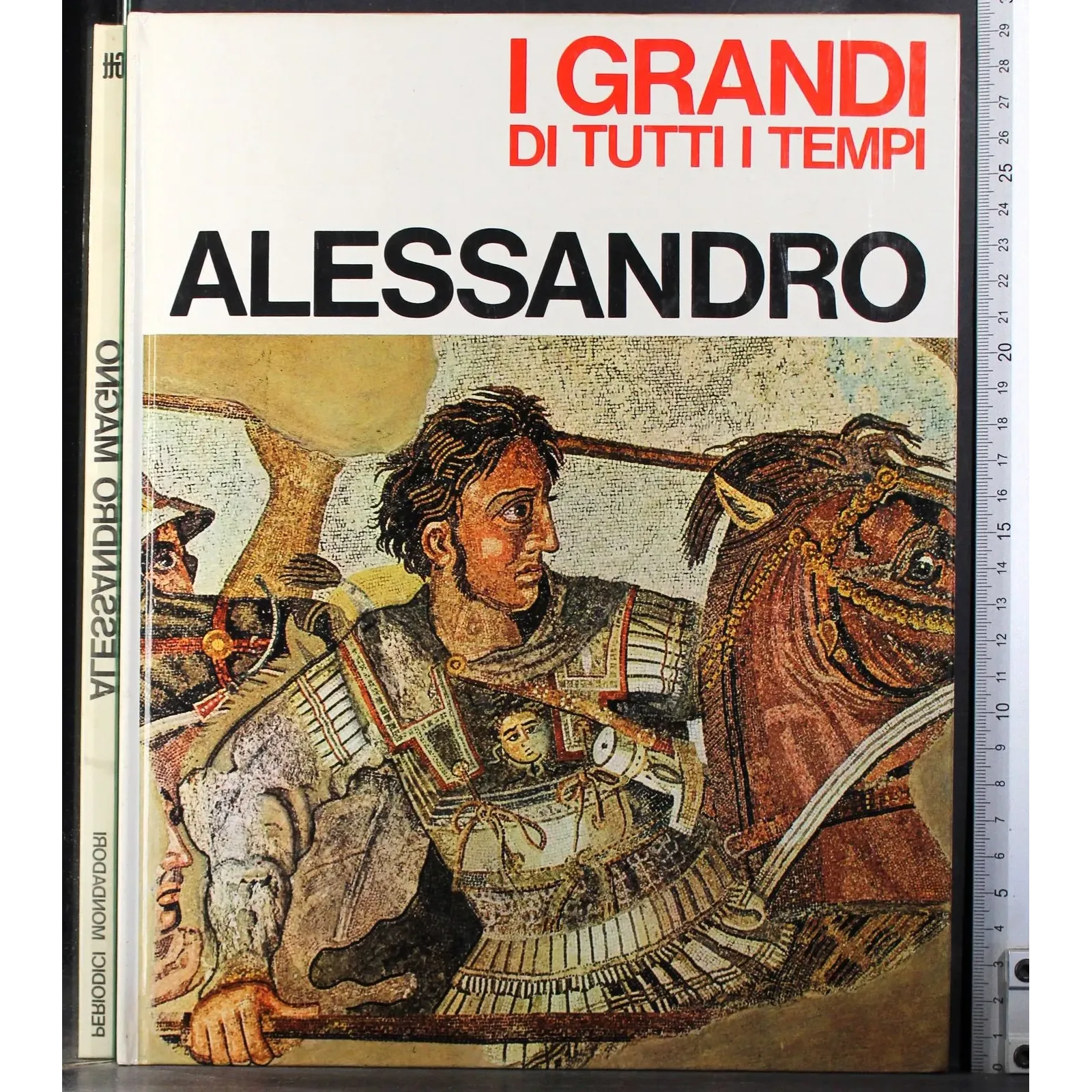 I Grandi di tutti i tempi. Alessandro Magno