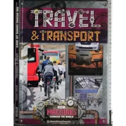 Travel & transport. How machines changed the world