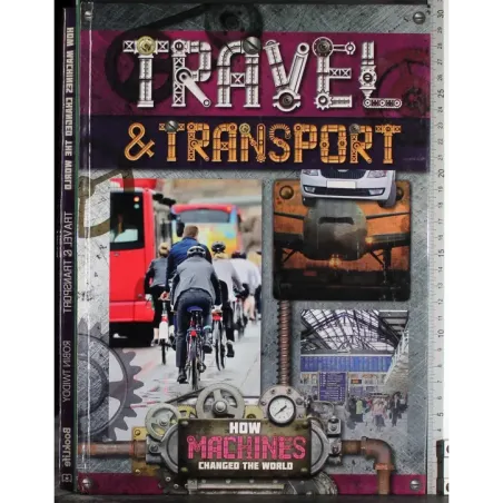 Travel & transport. How machines changed the world