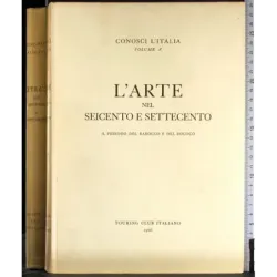 Conosci l'Italia. Vol X. L'arte nel seicento e settecento