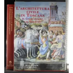 L'architettura civile in Toscana il cinquecento e il seicento