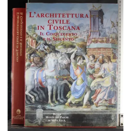 L'architettura civile in Toscana il cinquecento e il seicento