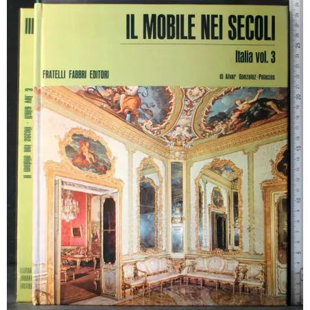 Il mobile nei secoli. Italia. Vol 3