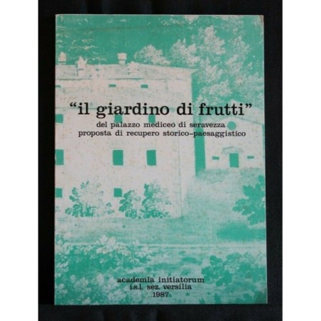 IL GIARDINO DI FRUTTI. AA.VV. ACADEMIA INITIATORUM.
