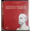 Francesco De Sanctis. Immagini e Ambiente