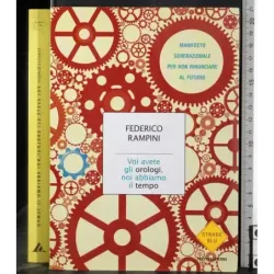 Voi avete gli orologi, noi abbiamo il tempo