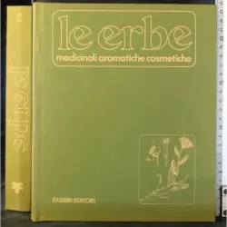 Le erbe medicinali aromatiche cosmetiche. Vol 2