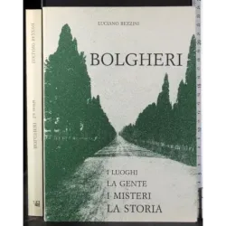Bolgheri. I luoghi la gente i misteri la storia