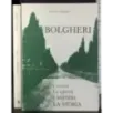 Bolgheri. I luoghi la gente i misteri la storia