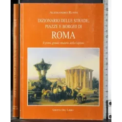 Dizionario delle strade piazze borghi di Roma