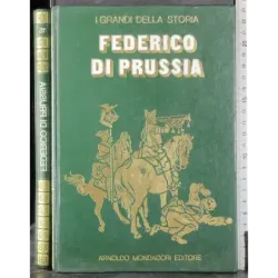 I grandi della storia. Federico di Prussia