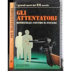 I Grandi nomi del XX Secolo. Gli attentatori