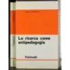 La ricerca come antipedagogia