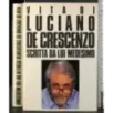 Vita di Luciano De Crescenzo scritta da lui medesimo