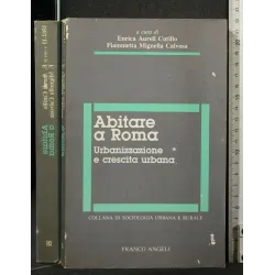 ABITARE A ROMA. AURELI CUTILLO, MIGNELLA CALVOSA. FRANCOANGELI.