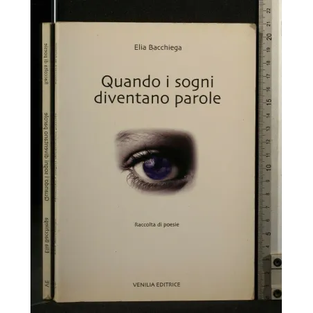 QUANDO I SOGNI DIVENTANO PAROLE. ELIA BACCHIEGA.