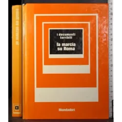 I documenti terribili. La marcia su Roma