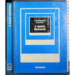 I documenti terribili. Il delitto Matteotti