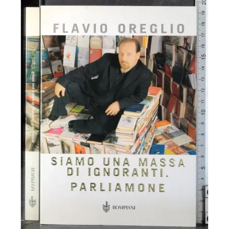 Siamo una massa di ignoranti. Parliamone