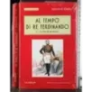 Al tempo di Re Ferdinando. Vol 1