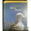 La vita fra terra e mare