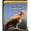 La vita servaggia dei predatori