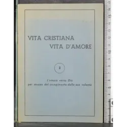 Vita cristiana. Vita d'amore. N 3. L'amore verso Dio..