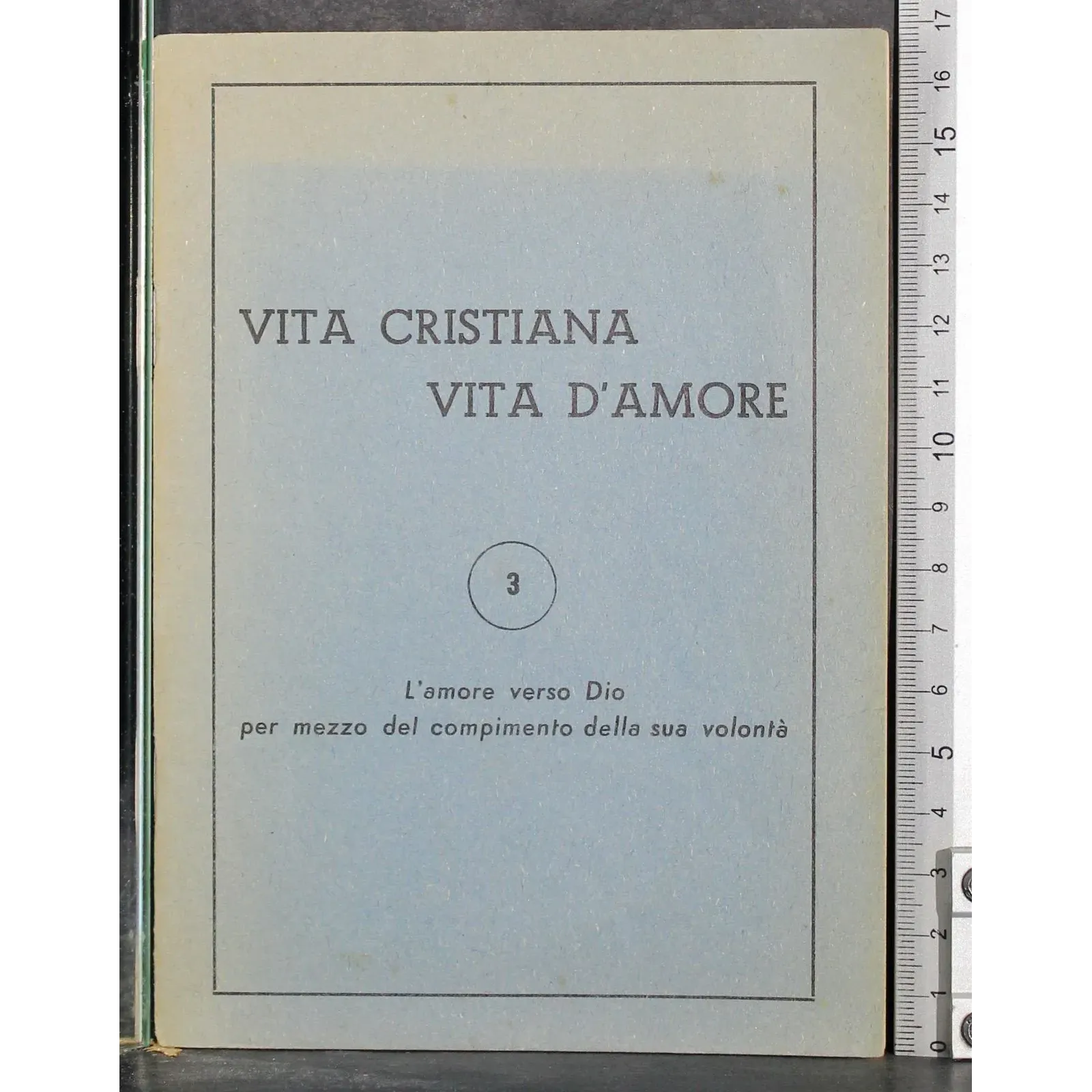 Vita cristiana. Vita d'amore. N 3. L'amore verso Dio..